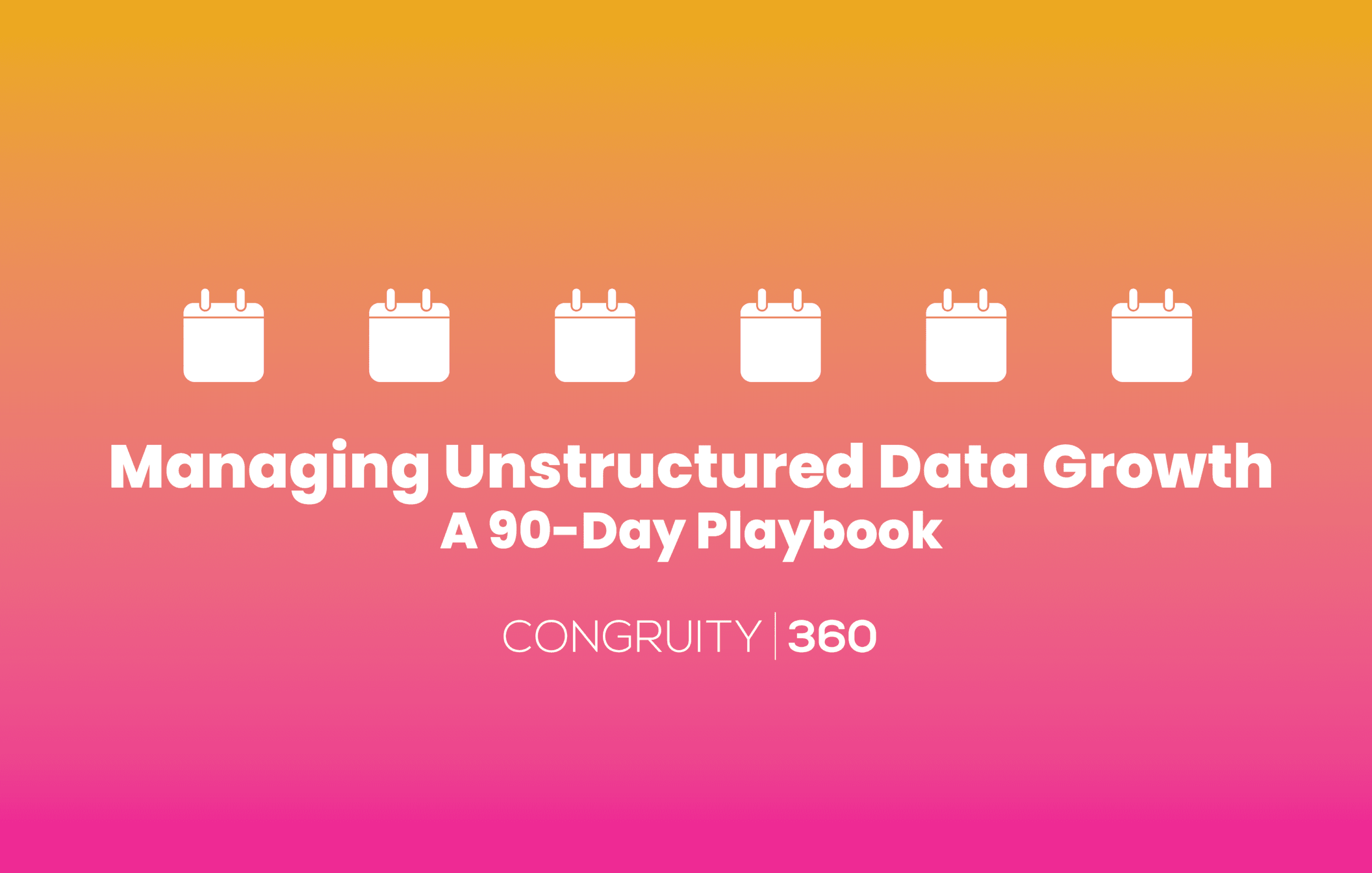 Managing Unstructured Data Growth: A 90-Day Playbook