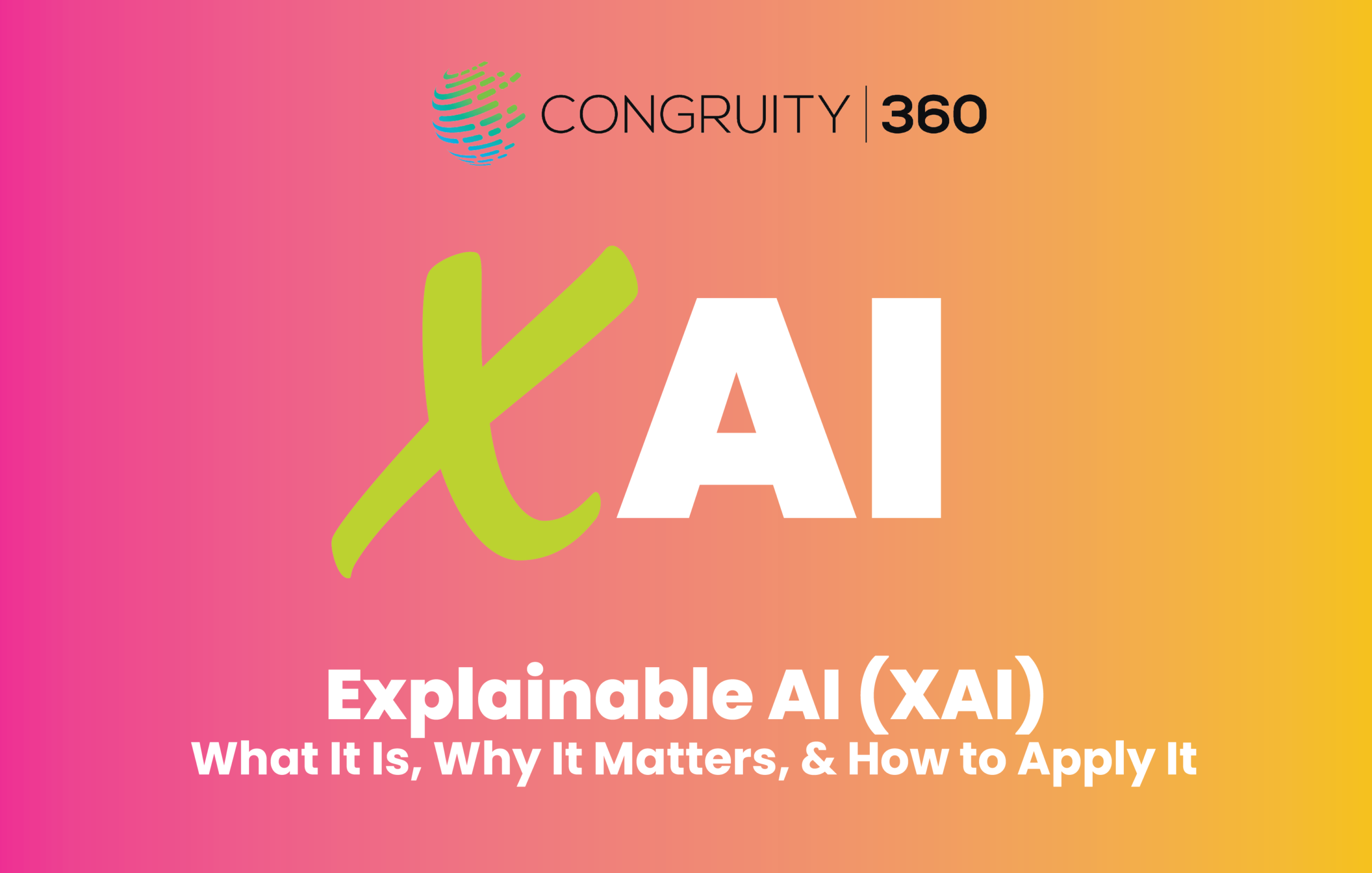 Explainable AI (XAI): What It Is, Why It Matters, & How to Apply It