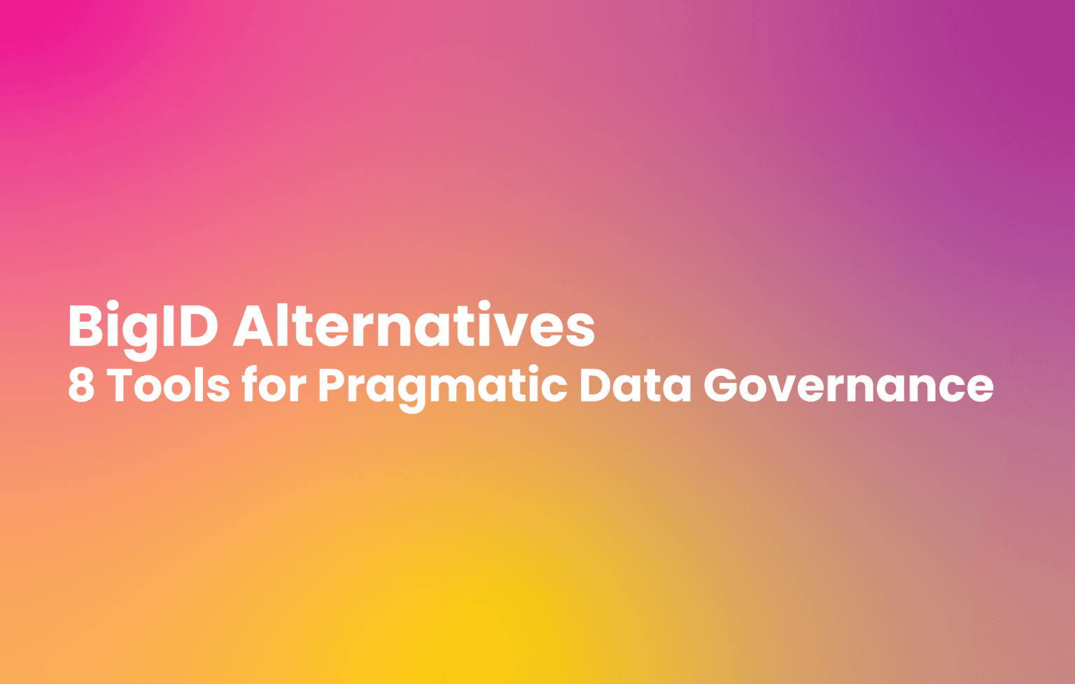 BigID Alternatives: 8 Tools for Pragmatic Data Governance - Congruity 360