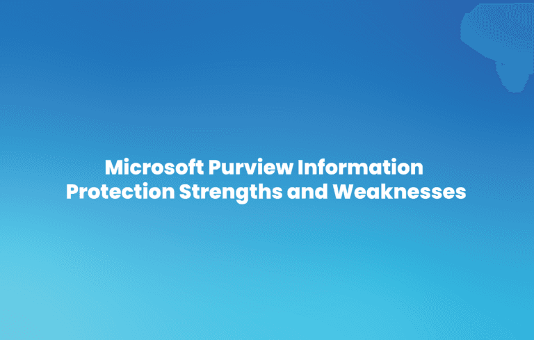 Microsoft Purview Information Protection Strengths and Weaknesses ...