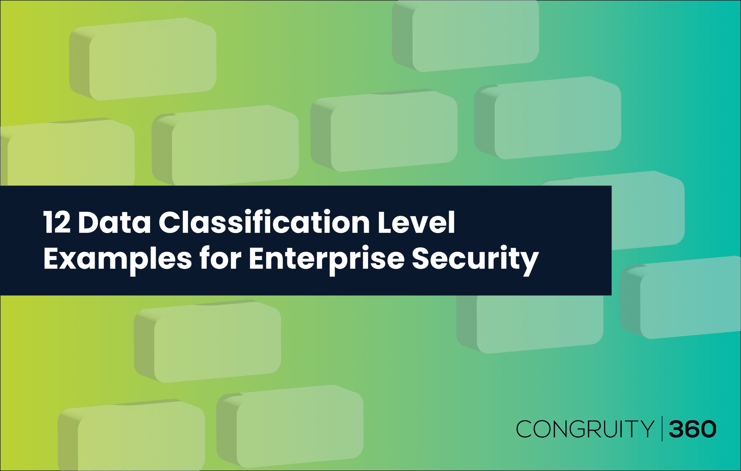 12 Data Classification Level Examples for Enterprise Security Congruity360