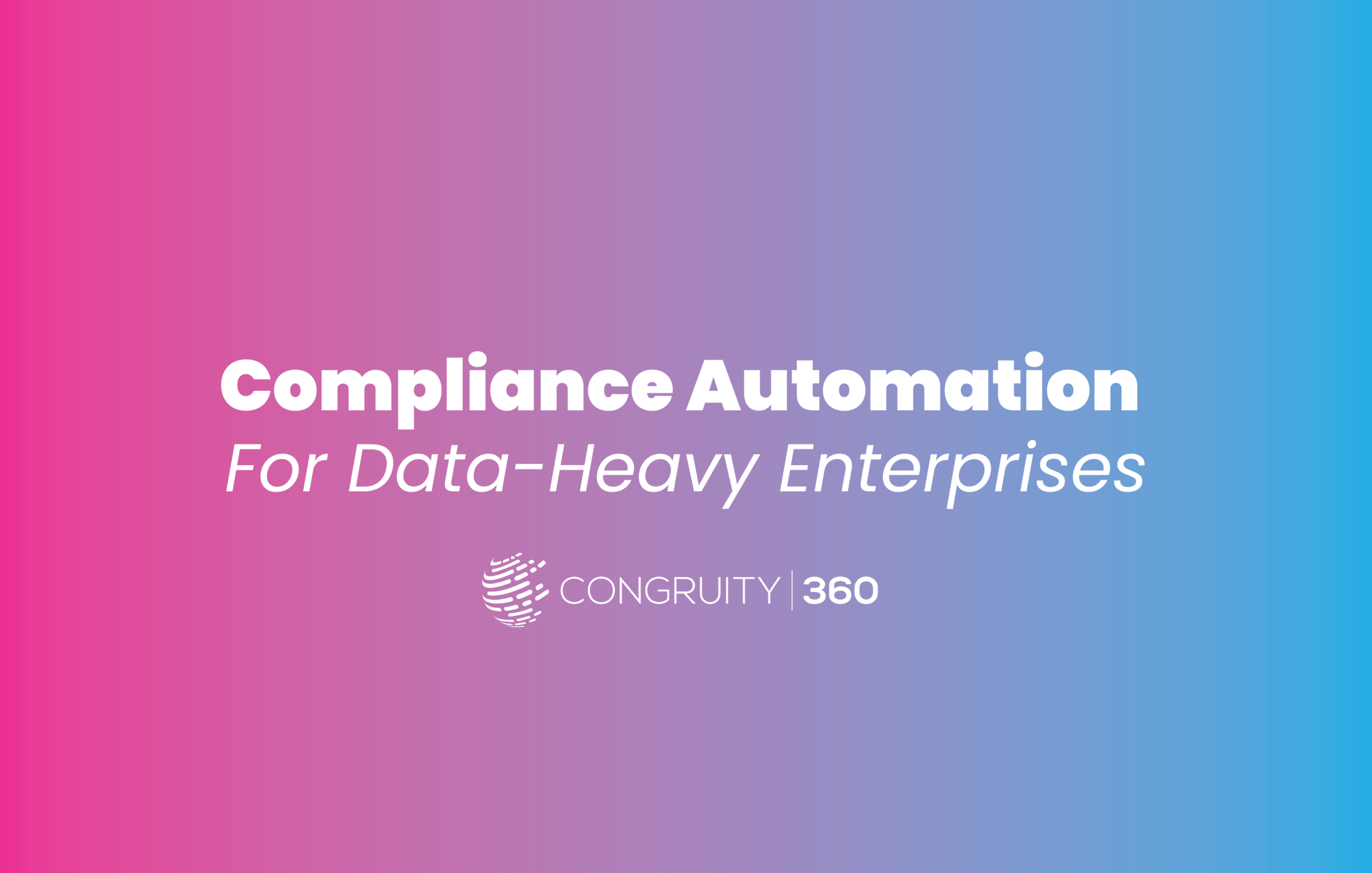 Compliance automation for data-heavy enterprises
