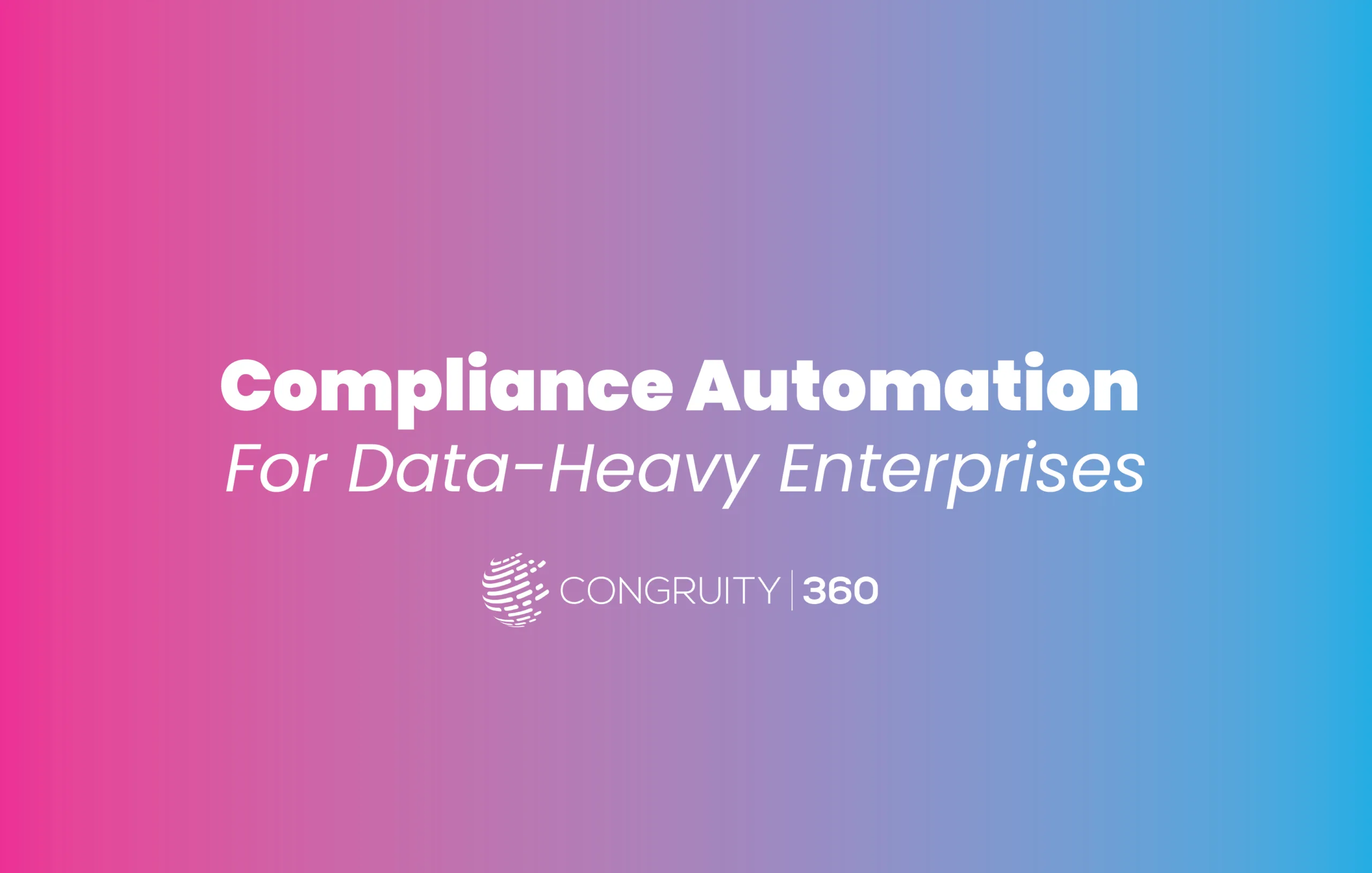 Compliance automation for data-heavy enterprises